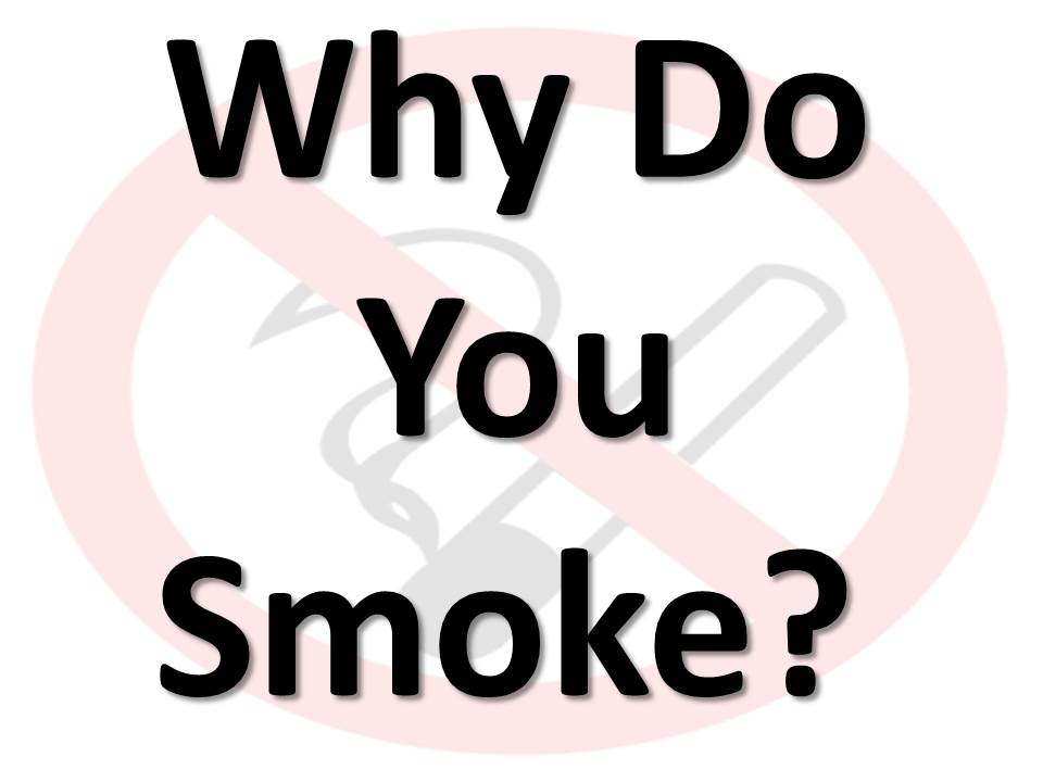 Why Do You Smoke?